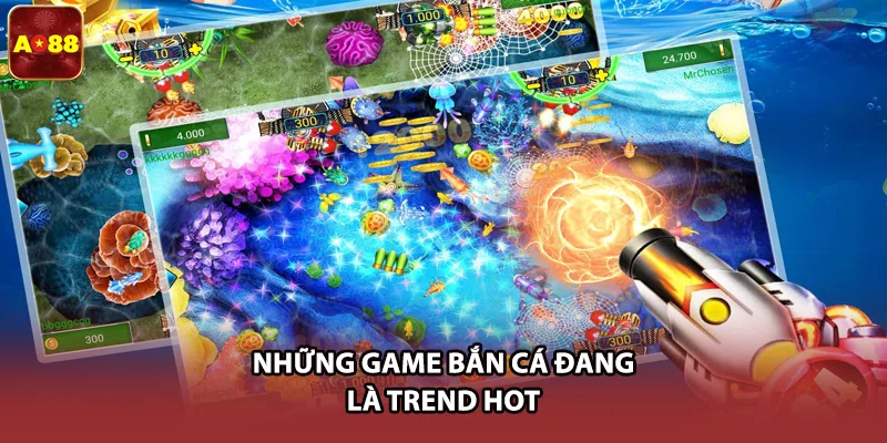 Những game bắn cá đang là trend hot