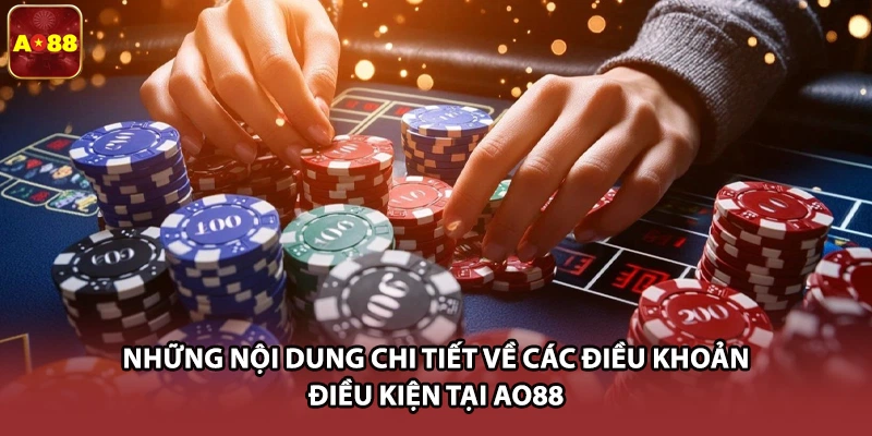 Những nội dung chi tiết về các điều khoản điều kiện tại AO88