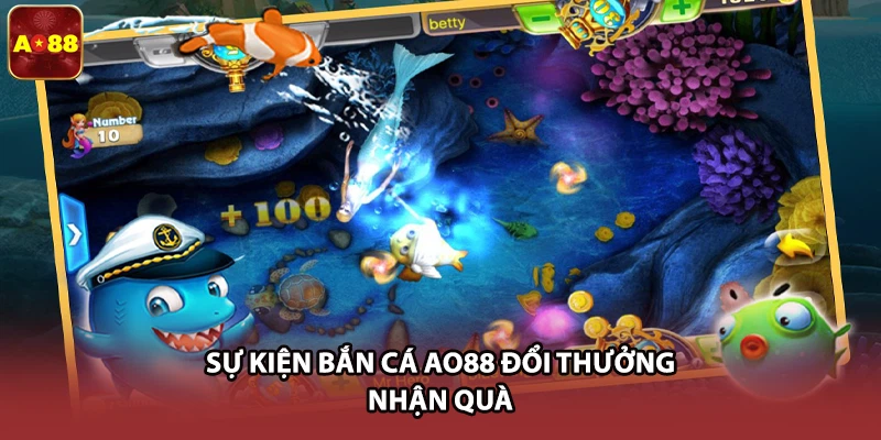 Sự kiện bắn cá AO88 đổi thưởng nhận quà