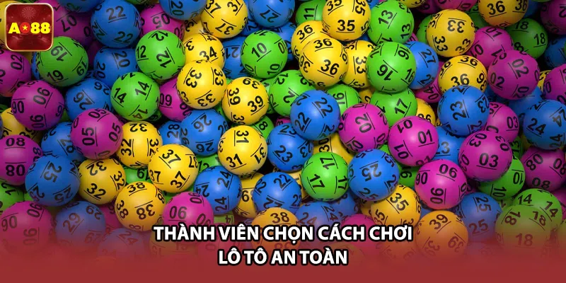 Thành viên chọn cách chơi lô tô an toàn